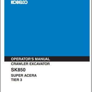 Kobelco Crawler Excavator SK850 Super Acera Tier 3 Operators Manual 1
