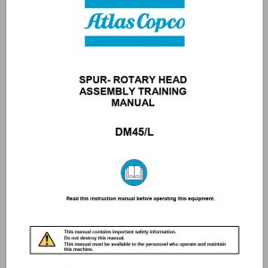 Atlas Copco DM45 L Spur Rotary Head Assembly Training Manual57788853 1