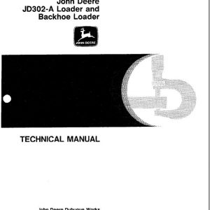 John Deere Backhoe Loader JD302 A Technical Manual TM1090 1