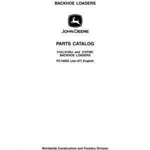 John Deere Backhoe Loaders 310J 310SJ 310TMC Parts Catalog PC10005 2007 1