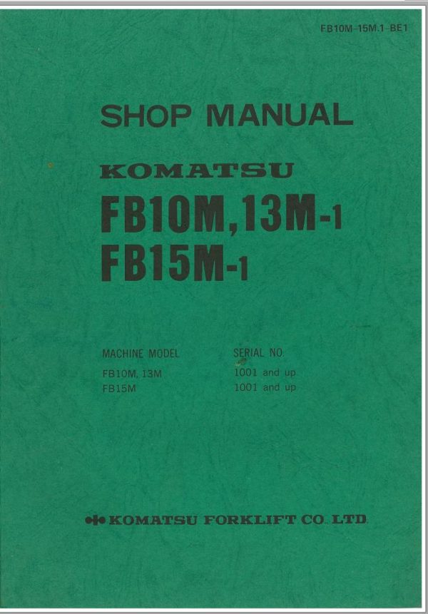 Komatsu Forklift FB10M 1 FB13M 1 FB15M 1 1001 up Shop Manual FB10M 15M 1