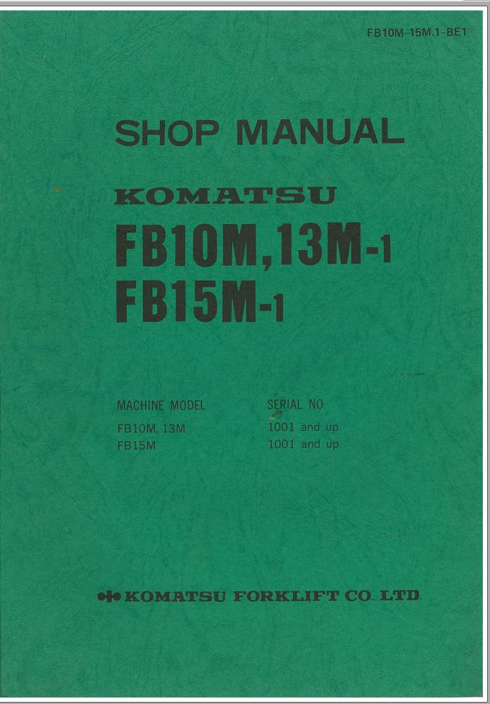 Komatsu Forklift FB10M 1 FB13M 1 FB15M 1 1001 up Shop Manual FB10M 15M 1