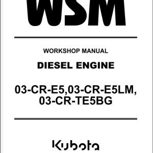 Kubota Diesel Engine 03 CR E5 03 CR E5LM 03 CR TE5BG Workshop Manual