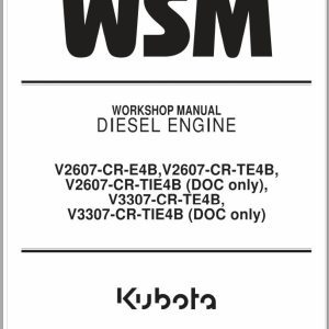 Kubota Diesel Engine V2607 CR E4B TE4B TIE4B and V3307 CR TE4B TIE4B Workshop Manual