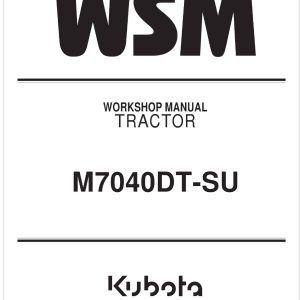 Kubota Tractor M7040DT SU Workshop Manual