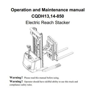 Heli Electric Reach Stacket CQDH13 850 CQDH14 850 Diagram Operation Maintenance Manual