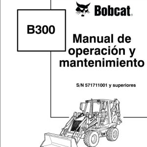 Bobcat Backhoe Loader B300 Operation Maintenance Manual ES