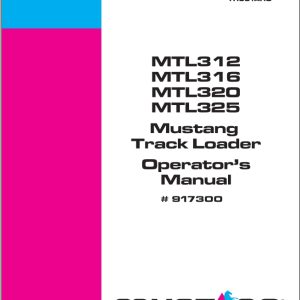 Mustang Track Loader MTL312 MTL316 MTL320 MTL325 Operator Manual 917300E