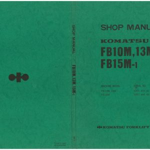Komatsu Forklift FB10M 1 FB13M 1 FB15M 1 Shop Manual FB10M 15M.1 BE1 1