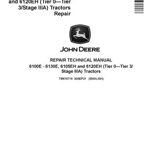 John Deere 6100E 6105EH 6110E 6115E 6120EH 6125E 6130E Tractors Repair Manual TM610719 (1)