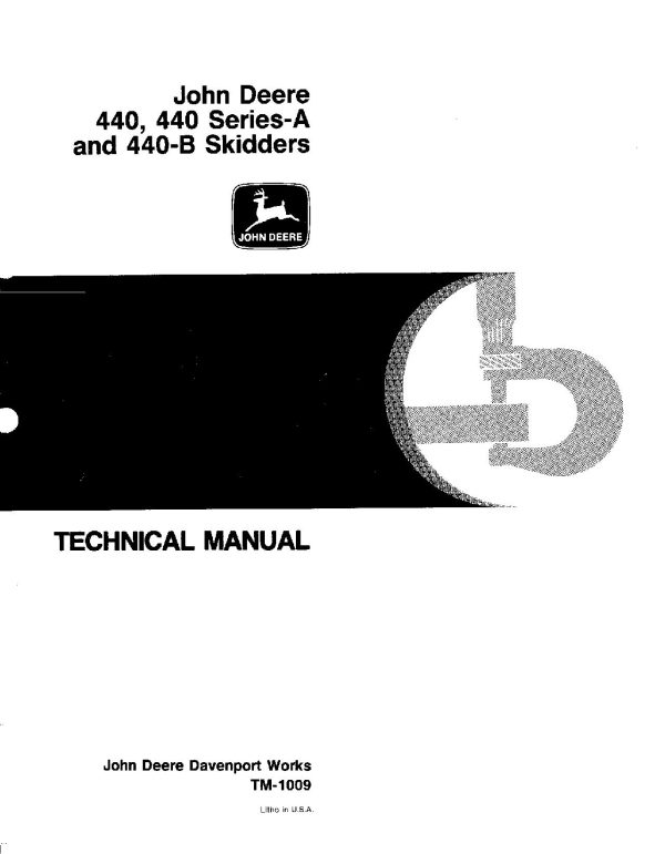 John Deere 440 440A 440B Skidders Technical Manual TM1009 (1) John Deere 440 440A 440B Skidders Technical Manual Tm1009 (1)