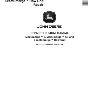John Deere ExactEmerge MaxEmerge 5 and MaxEmerge 5e Row Units Repair Manual TM131219 (1)