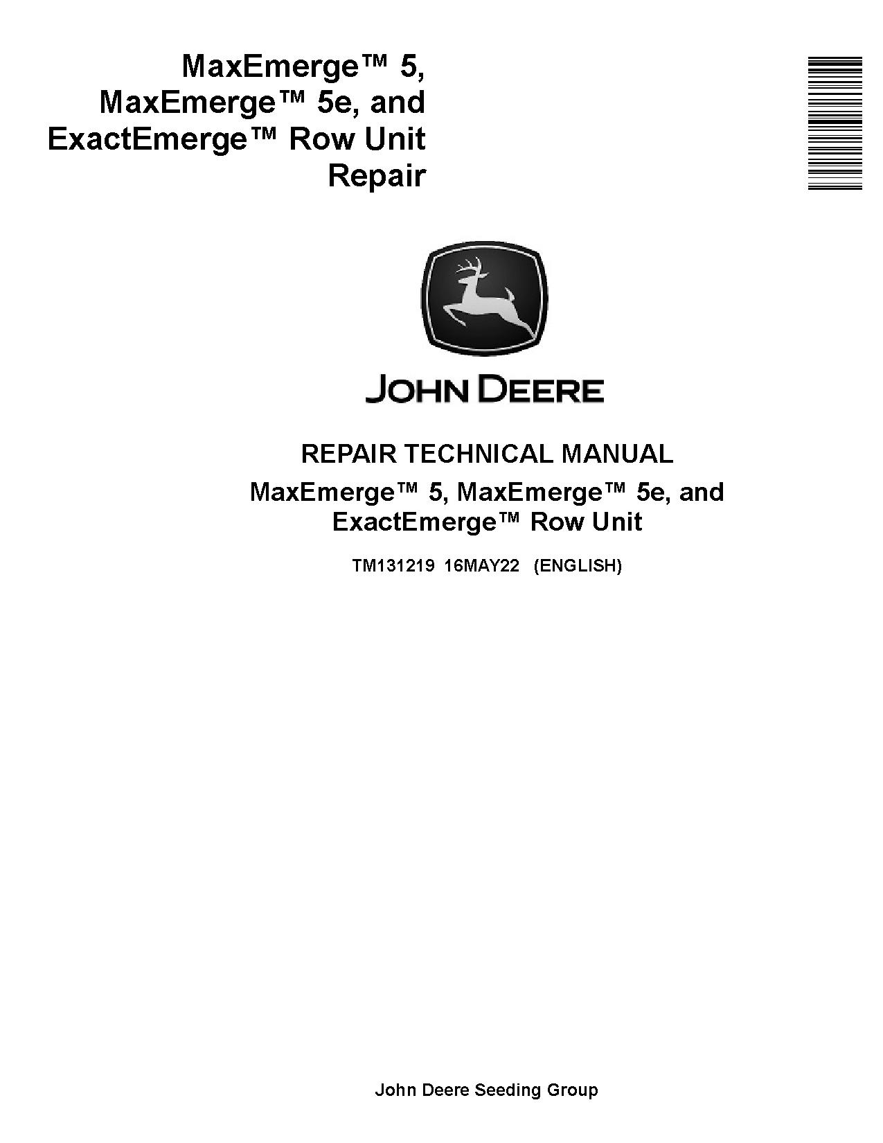 John Deere ExactEmerge MaxEmerge 5 and MaxEmerge 5e Row Units Repair Manual TM131219 (1)