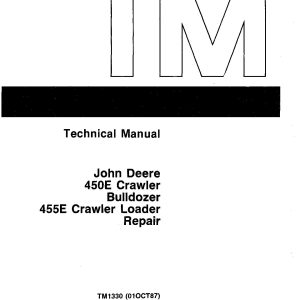 John Deere 450E Crawler Dozers 455E Crawler Loaders Repair Manual TM1330RE (1)