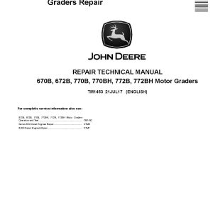John Deere 670B 672B 770B 770BH 772B 772BH Motor Graders Repair Manual TM1453 (1)